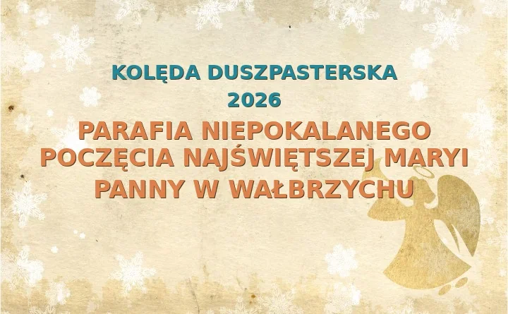 Parafia Niepokalanego Poczęcia Najświętszej Maryi Panny w Wałbrzychu – harmonogram kolęd (wizyt duszpasterskich) 2026/2025