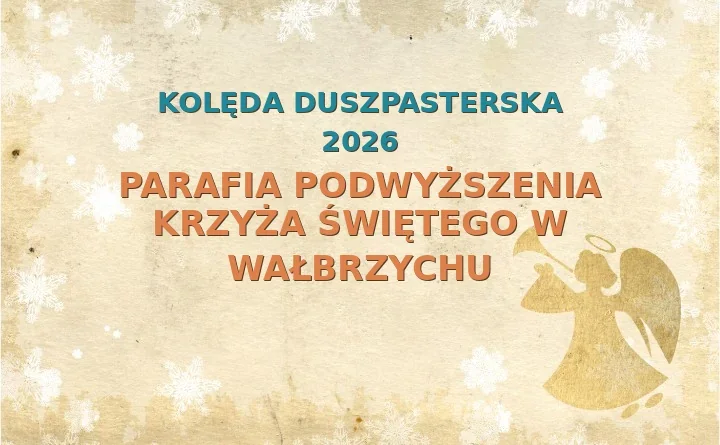 Parafia Podwyższenia Krzyża Świętego w Wałbrzychu – harmonogram kolęd (wizyt duszpasterskich)