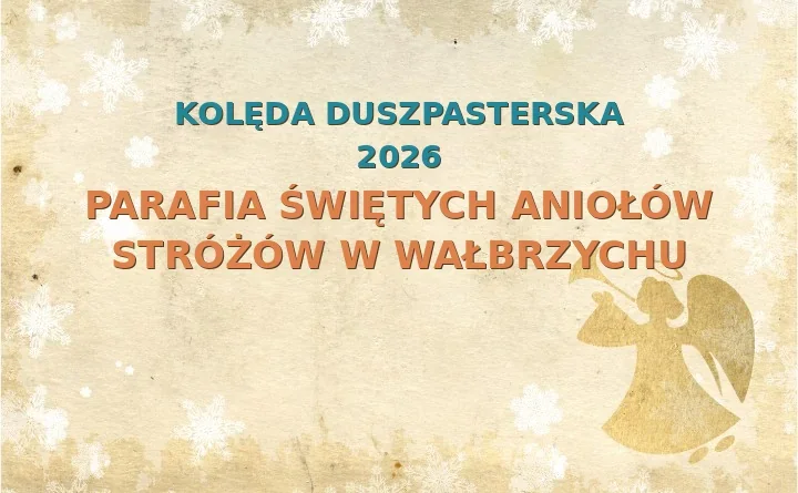 Parafia Świętych Aniołów Stróżów w Wałbrzychu – harmonogram kolęd (wizyt duszpasterskich) 2026