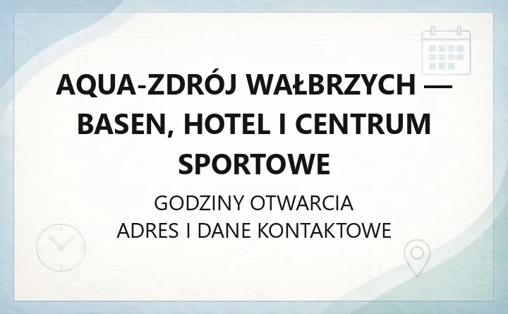 Aqua-Zdrój Wałbrzych - basen, hotel i centrum sportowe - kontakt, godziny, cennik