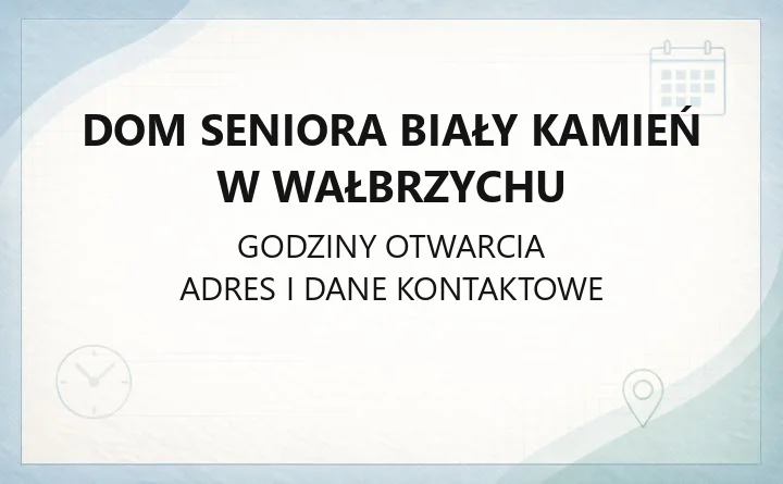 Dom Seniora Biały Kamień w Wałbrzychu - kontakt, godziny, opłaty i przyjęcie