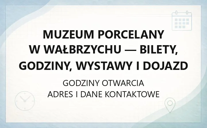 Muzeum Porcelany w Wałbrzychu - bilety, godziny, wystawy i dojazd