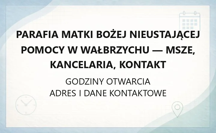 Parafia Matki Bożej Nieustającej Pomocy w Wałbrzychu - msze, kancelaria, kontakt