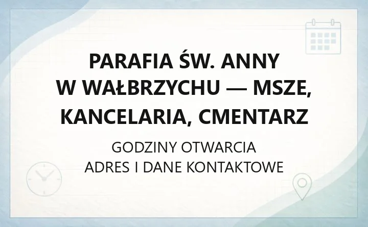 Parafia św. Anny w Wałbrzychu - msze, kancelaria, cmentarz