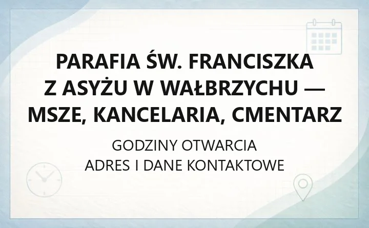 Parafia św. Franciszka z Asyżu w Wałbrzychu - msze, kancelaria, cmentarz
