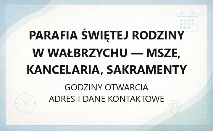 Parafia Świętej Rodziny w Wałbrzychu - msze, kancelaria, sakramenty