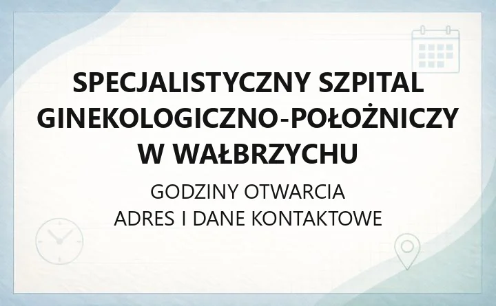 Specjalistyczny Szpital Ginekologiczno-Położniczy w Wałbrzychu - kontakt, oddziały, rejestracja