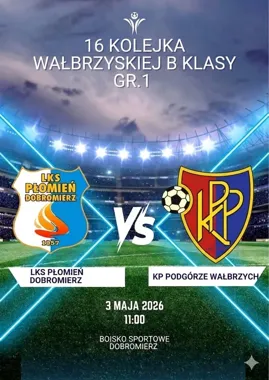 Grafika promocyjna wydarzenia LKS Płomień Dobromierz vs KP Podgórze Wałbrzych — 16. kolejka wałbrzyskiej B klasy w Dobromierzu